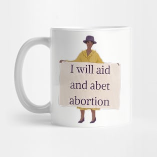 I Will Aid And Abet Abortion Mug